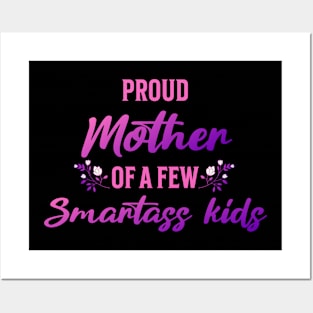 Proud Mother of a Few Smartass Kids Mother's Day Posters and Art